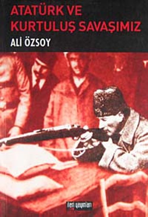 Atatürk ve Kurtuluş Savaşımız