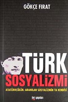 Türk Sosyalizmi & Atatürkçülük: Aranılan Sosyalizmin Ta Kendisi