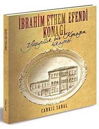 İbrahim Ethem Efendi Konağı & Yüzyıllık Bir Konağın Hikayesi