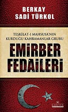 Teşkilat-ı Mahsusa'nın Kurduğu Kahramanlar Grubu Emirber Fedaileri