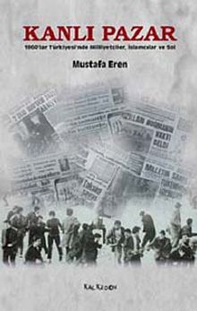 Kanlı Pazar & 1960'lar Türkiyesi'nde Milliyetçiler, İslamcılar ve Sol