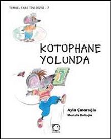 Kütüphane Yolunda / Tembel Fare Tini -7 - Ayla Çınaroğlu