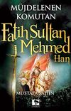 M&uuml;jdelenen Komutan Fatih Sultan Mehmed Han