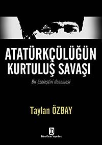 Atatürkçülüğün Kurtuluş Savaşı & Bir Özeleştiri Denemesi
