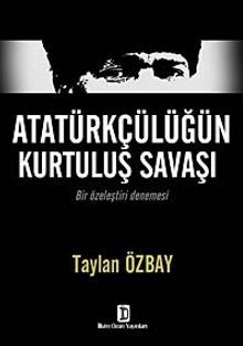 Atatürkçülüğün Kurtuluş Savaşı & Bir Özeleştiri Denemesi