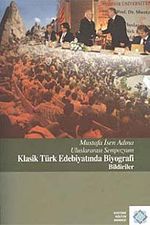 Mustafa İsen Adına Uluslararası Sempozyum Klasik Türk Edebiyatında Biyografi Bildiriler