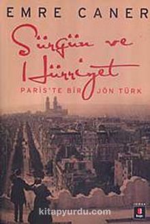 Sürgün ve Hürriyet & Paris'te Bir Jön Türk