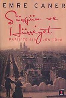 Sürgün ve Hürriyet & Paris'te Bir Jön Türk