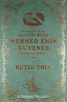Menkıbelerle Hlaveti Şeyhi Mehmed Emin Güvener  ve Kutlu Yolu