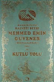 Menkıbelerle Hlaveti Şeyhi Mehmed Emin Güvener  ve Kutlu Yolu