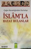 &Ccedil;ağın Karanlığından Kurtulup İslam'la Hayat Bulanlar