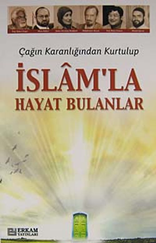 Çağın Karanlığından Kurtulup  İslam'la Hayat Bulanlar