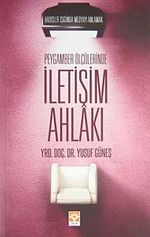 Peygamber Ölçülerinde İletişim Ahlakı Hadisler ışığında Medyayı Anlamak