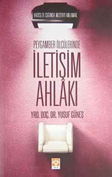 Peygamber Ölçülerinde İletişim Ahlakı Hadisler ışığında Medyayı Anlamak