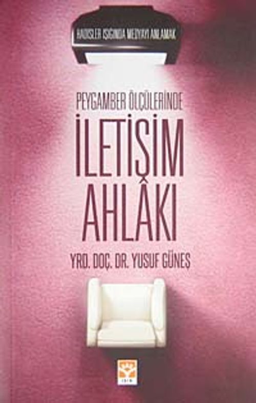 Peygamber Ölçülerinde İletişim Ahlakı Hadisler ışığında Medyayı Anlamak
