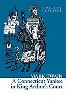 A Connecticut Yankee in King Arthur's Court (Collins Classics)