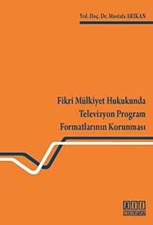 Fikri Mülkiyet Hukukunda Televizyon Program Formatlarının Korunması
