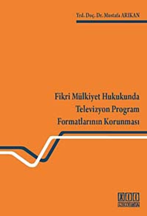 Fikri Mülkiyet Hukukunda Televizyon Program Formatlarının Korunması