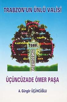 Trabzon'un Ünlü Valisi Üçüncüzade Ömer Paşa 23-A-7
