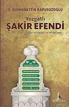 Yozgatlı Şakir Efendi & Bir Sırlı Zatın Hayatı ve Hatıratı