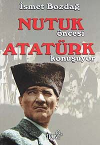 Nutuk Öncesi Atatürk Konuşuyor