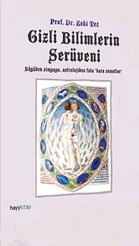 Gizli Bilimlerin Serüveni & Büyüden Simyaya Astrolojiden Fala Kara Sanatlar