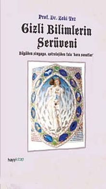 Gizli Bilimlerin Serüveni & Büyüden Simyaya Astrolojiden Fala Kara Sanatlar