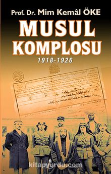 Musul Komplosu 1918-1926 - Prof. Dr. Mim Kemal Öke