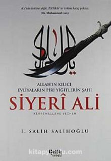 Allah'ın Kılıcı Evliyaların Piri Yiğitlerin Şahı Siyeri Ali