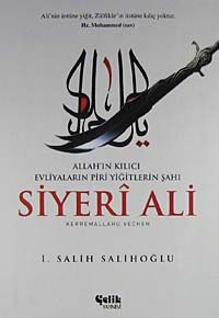 Allah'ın Kılıcı Evliyaların Piri Yiğitlerin Şahı Siyeri Ali