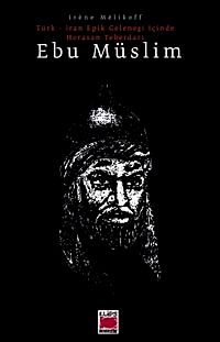 Ebu müslim Türk - İran Epik Geleneği İçinde Horasan Teberdarı