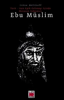 Ebu müslim Türk - İran Epik Geleneği İçinde Horasan Teberdarı