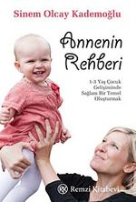 Annenin Rehberi & 1-3 Yaş Çocuk Gelişiminde Sağlam Bir Temel Oluşturmak
