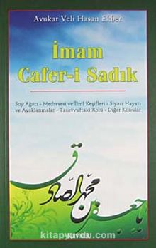 İmam Cafer-i Sadık & Soy Ağacı-Medresesi ve İlmi Keşifleri-Siyasi Hayatı ve Ayaklanmalar-Tasavvuftaki Rolü - Av. Veli Hasan Ekber