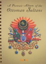 A Portrait Album of the Ottoman Sultans
