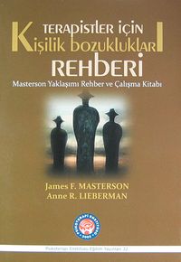 Terapistler İçin Kişilik Bozuklukları Rehberi & Masterson Yaklaşımı Rehber ve Çalışma Kitabı