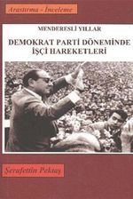 Demokrat Parti Döneminde İşçi Hareketleri & Menderesli Yıllar