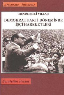 Demokrat Parti Döneminde İşçi Hareketleri & Menderesli Yıllar