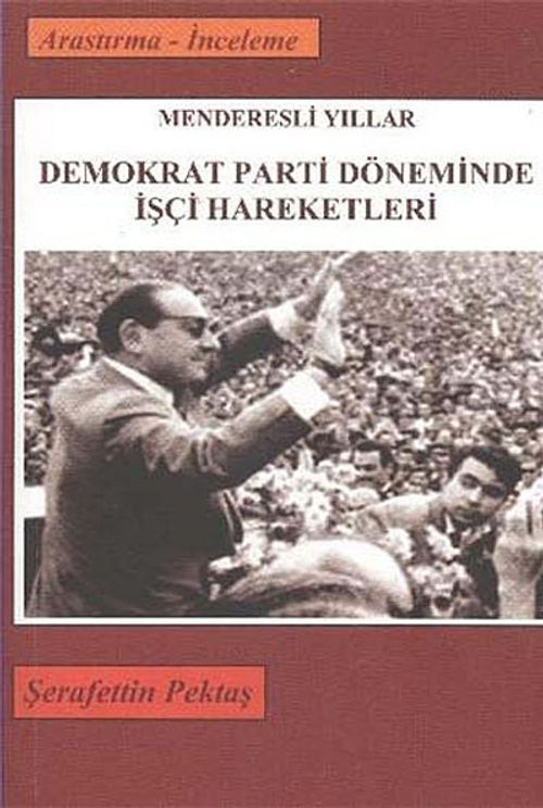 Demokrat Parti Döneminde İşçi Hareketleri & Menderesli Yıllar