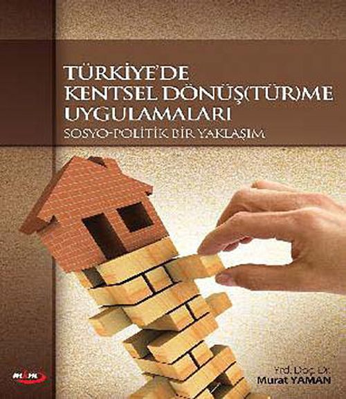 Türkiye'de Kentsel Dönüştürme Uygulamaları & Sosyo-Politik Bir Yaklaşım