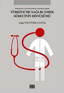 Türkiye'de Sağlık Emek Sürecinin Dönüşümü