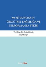 Motivasyonun Örgütsel Bağlılığa ve Performansa Etkisi