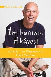 İntiharımın Hikayesi & Korkuları ve Depresyonu Nasıl Yendim