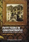 Fifty Years in Constantinople and Recollections of Robert College