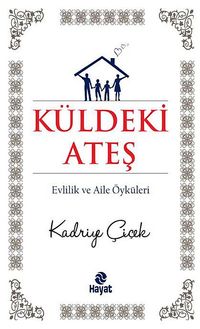 Küldeki Ateş & Evlilik ve Aile Öyküleri