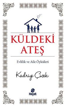 Küldeki Ateş & Evlilik ve Aile Öyküleri