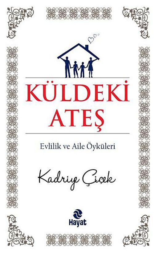 Küldeki Ateş & Evlilik ve Aile Öyküleri