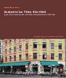 Almanya'da Türk Kültürü & Çok-Kültürlülük ve Kültürlerarası Eğitim
