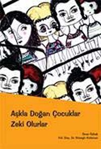 Aşkla Doğan Çocuklar Zeki Olurlar