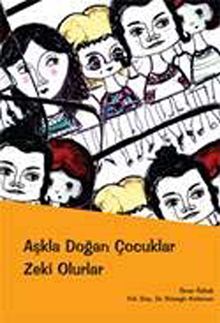 Aşkla Doğan Çocuklar Zeki Olurlar